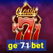 ge 71 bet